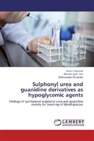 Ishan Panchal, Ishan I. Panchal, Bibh Panigrahi, Bibhuranjan Panigrahi, Dhrubo Jyot Sen, Dhrubo Jyoti Sen - Sulphonyl urea and guanidine derivatives as hypoglycemic agents