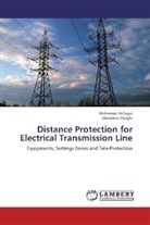 Abdelaziz Chaghi, Mohame Zellagui, Mohamed Zellagui - Distance Protection for Electrical Transmission Line