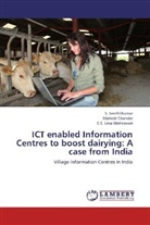 Mahes Chander, Mahesh Chander, Senthilkumar, S. Senthilkumar, E S Uma Maheswari, E. S. Uma Maheswari - ICT enabled Information Centres to boost dairying: A case from India