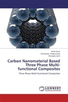 Ramasam Alagirusamy, Ramasamy Alagirusamy, Mangala Joshi, Sohe Rana, Sohel Rana - Carbon Nanomaterial Based Three Phase Multi-functional Composites