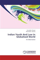 Anuradh Parasar, Anuradha Parasar, Meenakshi Sharma - Indian Youth And Law In Globalised World