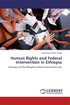 Chimdessa Fekadu Tsega - Human Rights and Federal Intervention in Ethiopia