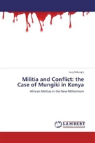 Lucy Ndung'u - Militia and Conflict: the Case of Mungiki in Kenya