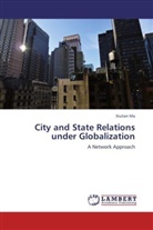 Xiulian Ma - City and State Relations under Globalization