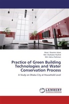Most Sharmi Islam, Most. Sharmin Islam, Md Rahman, Md. Zakiur Rahman, Md Shahedu Rashid, Md. Shahedur Rashid - Practice of Green Building Technologies and Water Conservation Process