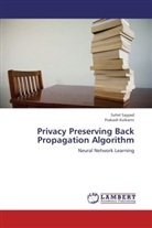Prakash Kulkarni, Suhe Sayyad, Suhel Sayyad - Privacy Preserving Back Propagation Algorithm