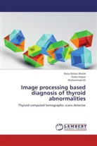 Muhammad Ali, Asm Haque, Asma Haque, Rana Reha Khalid, Rana Rehan Khalid, Muhammad Ali - Image processing based diagnosis of thyroid abnormalities
