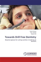 Imra Farooq, Imran Farooq, Robert Hill, To Janicki, Tom Janicki - Towards Drill Free Dentistry