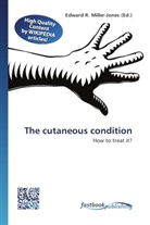 Edward R. Miller-Jones, Edwar R Miller-Jones - The cutaneous condition