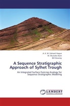 M Mustaf Alam, M. Mustafa Alam, Bill Downey, A K M Eahsan Haque, A. K. M. Eahsanl Haque - A Sequence Stratigraphic Approach of Sylhet Trough
