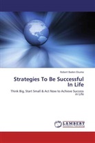 Robert Baden Ekuma - Strategies To Be Successful In Life