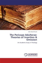 John David Punch - The Pericope Adulterae: Theories of Insertion & Omission