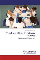 Barbara Elizabeth Ryan - Teaching ethics in primary science