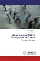 David J Edelman, David J. Edelman, Henny Edelman, Henny N. Edelman - Leisure among Retired Immigrants in Europe