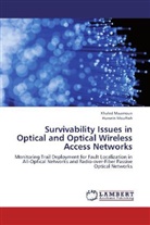Khale Maamoun, Khaled Maamoun, Hussein Mouftah - Survivability Issues in Optical and Optical Wireless Access Networks
