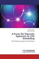Diwakar Pandey, Vandan Rana, Vandana Rana - A Fuzzy Set Theoretic Approach To CPU Scheduling