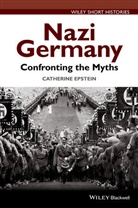 Ca Epstein, Catherine A Epstein, Catherine A. Epstein - Nazi Germany - Confronting the Myths
