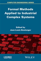 Jean-Louis Boulanger, JL Boulanger, Jean-Loui Boulanger, Jean-Louis Boulanger - Formal Methods Applied to Industrial Complex Systems