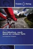 Heidi Fuchs - Durchhalten, auch wenn es schwer fällt