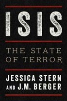 J. M. Berger, J.M. Berger, Jessica Stern - Isis: The State of Terror