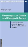 Wolfgang Schrage, Jör Frey, Jörg Frey, Ferdinan Hahn, Ferdinand Hahn u a, Bernd Janowski u a... - Unterwegs zur Einheit und Einzigkeit Gottes