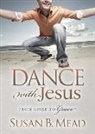 Susan B. Mead - Dance With Jesus