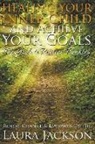 Laura Jackson - Healing Your Inner Child and Achieve Your Goals - The Guide to Positive Thinking