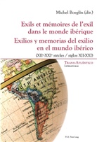 Michel Boeglin - Exils et mémoires de l'exil dans le monde ibérique - Exilios y memorias del exilio en el mundo ibérico