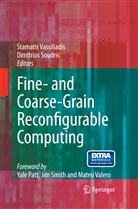Soudris, Soudris, Dimitrios Soudris, Stamati Vassiliadis, Stamatis Vassiliadis - Fine- and Coarse-Grain Reconfigurable Computing