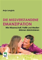 Anja Langlois - Die missverstandene Emanzipation