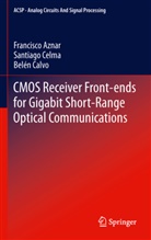 Francisc Aznar, Francisco Aznar, Calvo Lopez, Belén Calvo Lopez, Santiago Celma  Pueyo, Santiag Celma Pueyo... - CMOS Receiver Front-ends for Gigabit Short-Range Optical Communications