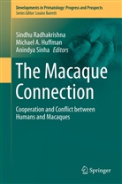 Michae A Huffman, Michael A Huffman, Michael A. Huffman, Sindhu Radhakrishna, Anindya Sinha - The Macaque Connection
