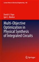 Davi A Papa, David A Papa, David A. Papa, Igor L Markov, Igor L. Markov, Igor Markov... - Multi-Objective Optimization in Physical Synthesis of Integrated Circuits