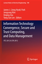 Jongsun Kim, Jongsung Kim, Yang Sun Lee, James J. Park, James J. (Jong Hyuk) Park, James J. Jong Hyuk Park... - Information Technology Convergence, Secure and Trust Computing, and Data Management