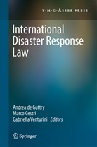 Andrea De Guttry, Marc Gestri, Marco Gestri, Gabriella Venturini - International Disaster Response Law