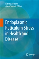 Afshin, Afshin, Samali Afshin, Patrizi Agostinis, Patrizia Agostinis - Endoplasmic Reticulum Stress in Health and Disease