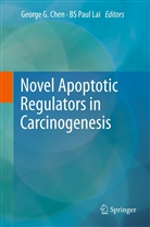 B S Lai, B S Lai, George G. Chen, Georg G Chen, George G Chen, Paul B. S. Lai... - Novel Apoptotic Regulators in Carcinogenesis