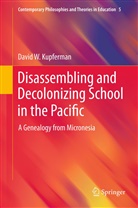 David W Kupferman, David W. Kupferman - Disassembling and Decolonizing School in the Pacific