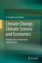 G. Cornelis van Kooten, G Cornelis van Kooten, G. Cornelis Van Kooten - Climate Change, Climate Science and Economics