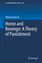 Whitley R P Kaufman, Whitley R. P. Kaufman, Whitley R.P. Kaufman - Honor and Revenge: A Theory of Punishment