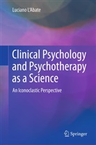 Luciano L'Abate - Clinical Psychology and Psychotherapy as a Science