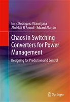 A, Eduard Alarcon, Eduard Alarcón, Abdelali El Aroudi, Abdelal El Aroudi, Abdelali El Aroudi... - Chaos in Switching Converters for Power Management