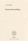 Ulrich Gäbler - Wissenschaft als Dialog