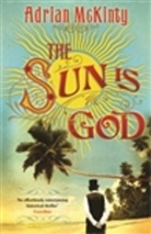 Adrian Mckinty - The Sun is God