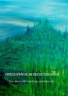 Monika Kerschhofer - Zwiegespräche im Reiche der Natur