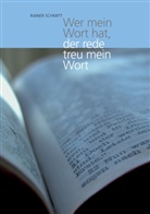 Rainer Schmitt - Wer mein Wort hat, der rede treu mein Wort