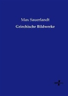 Max Sauerlandt - Griechische Bildwerke