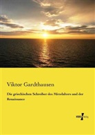 Viktor Gardthausen - Die griechischen Schreiber des Mittelalters und der Renaissance