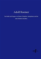 Adolf Roemer - Zur Kritik und Exegese von Homer, Euripides, Aristophanes und der alten Erklären derselben