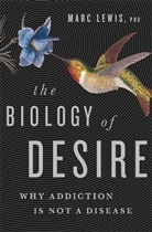 Marc Lewis - The Biology of Desire